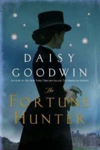 Daisy Goodwin  — The Fortune Hunter