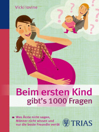 Iovine, Vicki — Beim ersten Kind gibt's 1000 Fragen