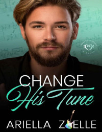 Ariella Zoelle — Change His Tune: A Friends to Lovers Gay Romance (Harmony of Hearts Book 3)