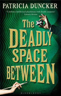 Patricia Duncker — The Deadly Space Between