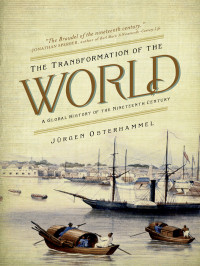 Jürgen Osterhammel — The Transformation of the World: A Global History of the Nineteenth Century