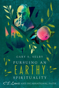 Selby, Gary S.; — Pursuing an Earthy Spirituality