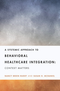 Nancy Breen Ruddy;Susan H. McDaniel; & Susan H. McDaniel — A Systemic Approach to Behavioral Healthcare Integration