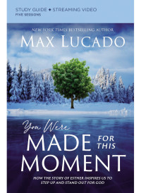 Max Lucado — You Were Made for This Moment Study Guide