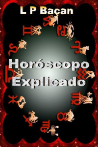 L P Baçan — Horóscopo Explicado