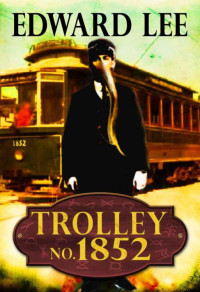 Edward Lee — Trolley No. 1852