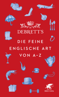 Debrett's Ltd.; — Debrett's. Die feine englische Art von A-Z