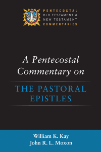 William K. Kay;John R. L. Moxon; — A Pentecostal Commentary on the Pastoral Epistles