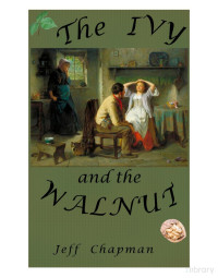 Jeff Chapman — The Ivy and the Walnut A Fairy Tale