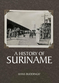 Hans Buddingh'; — A History of Suriname