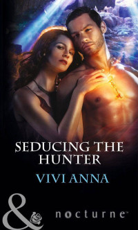 Vivi Anna [Anna, Vivi] — Seducing the Hunter (Mills & Boon Nocturne)