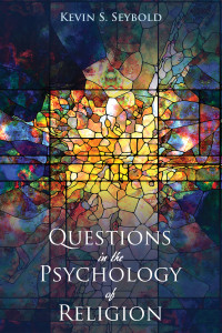 Kevin S. Seybold; — Questions in the Psychology of Religion