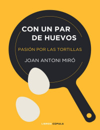 Joan Antoni Miró — CON UN PAR DE HUEVOS