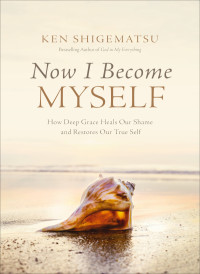 Ken Shigematsu; — Now I Become Myself