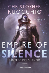 Christopher Ruocchio — Empire of Silence. L'impero del silenzio