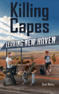 Mathy, Scott — Killing Capes (Book 2): Leaving New Haven