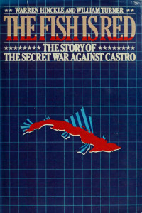 Hinckle, Warren;Turner, William W., joint author — The fish is red : the story of the secret war against Castro