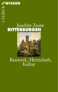 Zeune, Joachim — Ritterburgen: Bauwerk, Herrschaft, Kultur