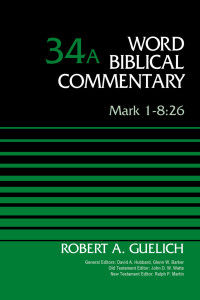 Robert A. Guelich; — Mark 1-8:26, Volume 34A