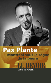Pax Plante [Plante, Pax] — Montréal sous le règne de la pègre