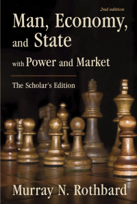 Murray N. Rothbard — Man, Economy, and State with Power and Market