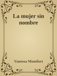 Vanessa Montfort — La mujer sin nombre