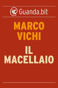 Marco Vichi [Vichi, Marco] — Il Macellaio