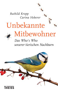 Kropp, Ruthild; Heberer, Carina — Mitbewohner: Das Who’s Who unserer tierischen Nachbarn