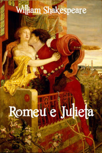William Shakespeare — Romeu e Julieta