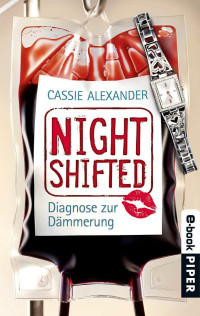 Alexander, Cassie — Nightshifted 03 - Diagnose zur Dämmerung