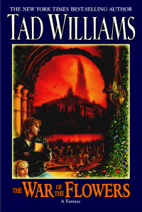 Tad Williams; — The War Of The Flowers