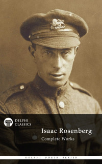 Isaac Rosenberg — Complete Works Of Isaac Rosenberg