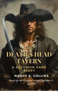 Nancy Collins & Robert E. Howard — The Death's Head Tavern: A Solomon Kane Story