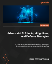 John Sotiropoulos — Adversarial AI Attacks, Mitigations, and Defense Strategies: A cybersecurity professional’s guide to AI attacks, threat modeling, and securing AI with MLSecOps