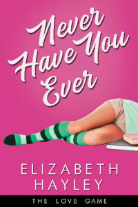 Elizabeth Hayley [Hayley, Elizabeth] — Never Have You Ever