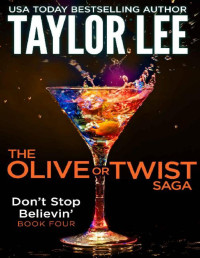 Taylor Lee — Don't Stop Believin': Book 4: The Olive or Twist Saga