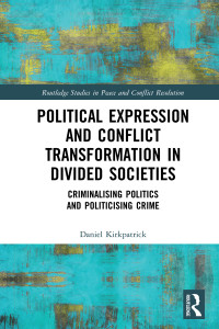 Daniel Kirkpatrick; — Political Expression and Conflict Transformation in Divided Societies