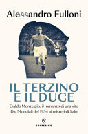 Alessandro Fulloni — Il terzino e il Duce. Eraldo Monzeglio, il romanzo di una vita. Dai Mondiali del 1934 ai misteri di Salò