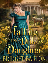 Bridget Barton — Falling for the Duke's Daughter: A Historical Regency Romance Novel