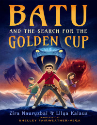 Zira Nauryzbai & Lilya Kalaus — Batu and the Search for the Golden Cup
