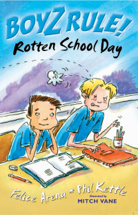 Felice Arena [Arena, Felice] — Boyz Rule! Rotten School Day