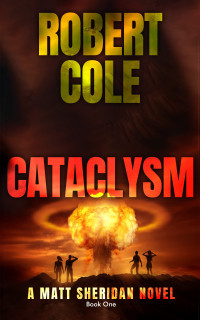 Robert Cole — Cataclysm: A Matt Sheridan Novel - Book One