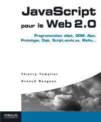 TEMPLIER Thierry - GOUGEON Arnaud — JavaScript pour le Web 2.0