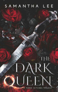 Samantha Lee — The Dark Queen: A Three Witches Trilogy