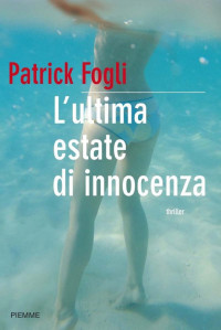 Patrick Fogli — L'ultima estate di innocenza