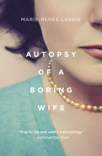 Marie-Renee Lavoie — Autopsy of a Boring Wife