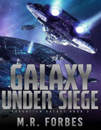 M.R. Forbes — Galaxy Under Siege (Forgotten Galaxy Book 3)