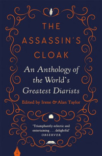 Taylor  Irene, Taylor  Alan — The Assassin's Cloak: An Anthology of the World's Greatest Diarists