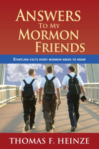 Thomas F. Heinze — Answers To My Mormon Friends