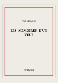 Paul Verlaine — Les mémoires d’un veuf